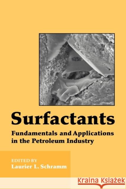 Surfactants: Fundamentals and Applications in the Petroleum Industry Schramm, Laurier L. 9780521640671 Cambridge University Press