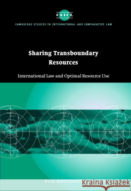 Sharing Transboundary Resources: International Law and Optimal Resource Use Benvenisti, Eyal 9780521640985 Cambridge University Press