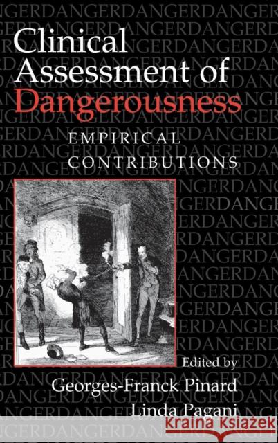 Clinical Assessment of Dangerousness: Empirical Contributions Pinard, Georges-Franck 9780521641234 CAMBRIDGE UNIVERSITY PRESS