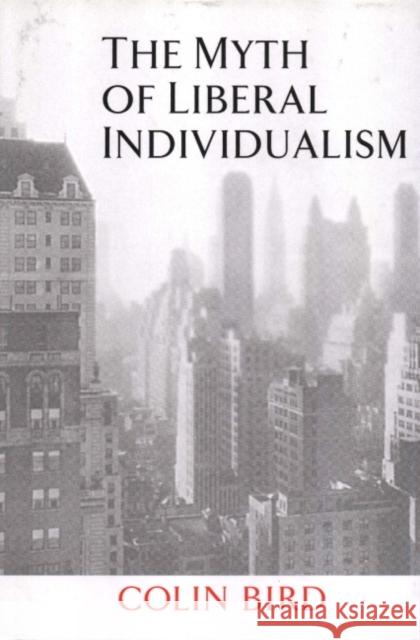The Myth of Liberal Individualism Colin Bird 9780521641289 Cambridge University Press
