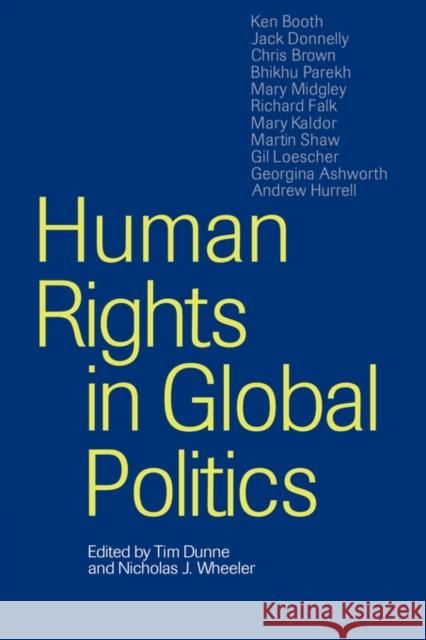 Human Rights in Global Politics Timothy Dunne Nicholas J. Wheeler 9780521641388