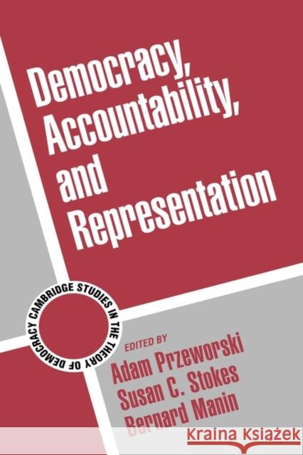 Democracy, Accountability, and Representation Adam Przeworski (New York University), Susan C. Stokes (University of Chicago and CREA, Paris), Bernard Manin (New York  9780521641531