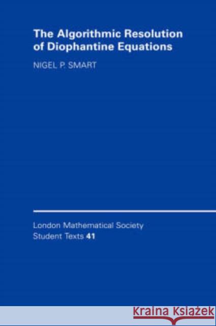 The Algorithmic Resolution of Diophantine Equations: A Computational Cookbook Smart, Nigel P. 9780521641562 Cambridge University Press