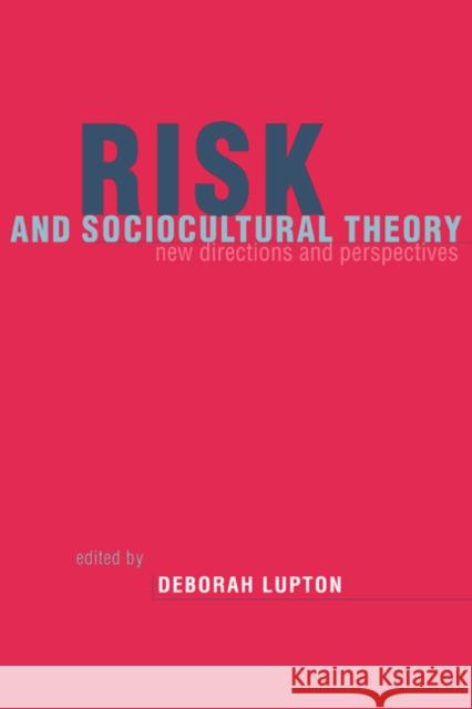 Risk and Sociocultural Theory: New Directions and Perspectives Lupton, Deborah 9780521642071