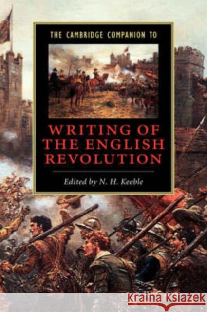 The Cambridge Companion to Writing of the English Revolution N. H. Keeble 9780521642521 Cambridge University Press