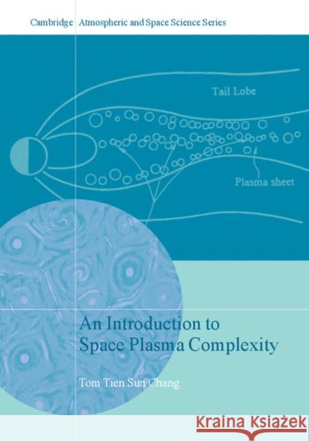 An Introduction to Space Plasma Complexity Tom Tien Sun Chang Mats Andri Tien Sun Chang 9780521642620 Cambridge University Press