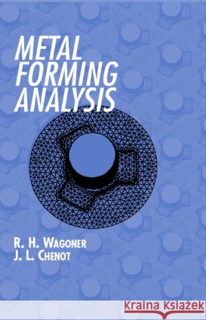 Metal Forming Analysis R. H. Wagoner J. L. Chenot Jean-Loup Chenot 9780521642675 Cambridge University Press
