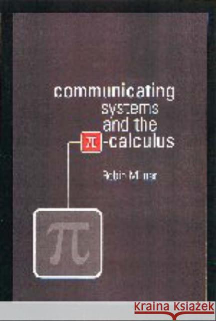 Communicating and Mobile Systems: The Pi Calculus Milner, Robin 9780521643207