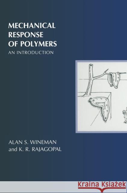 Mechanical Response of Polymers: An Introduction Wineman, Alan S. 9780521643375 Cambridge University Press