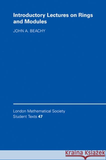 Introductory Lectures on Rings and Modules J. Beachy 9780521643405 CAMBRIDGE UNIVERSITY PRESS