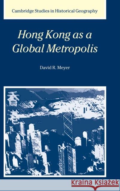 Hong Kong as a Global Metropolis David R. Meyer (Brown University, Rhode Island) 9780521643443