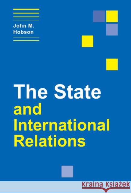 The State and International Relations John M. Hobson 9780521643542 Cambridge University Press