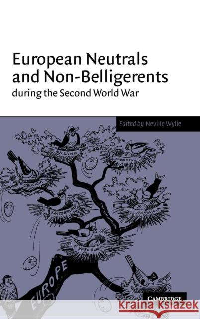 European Neutrals and Non-Belligerents During the Second World War Wylie, Neville 9780521643580