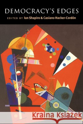 Democracy's Edges Ian Shapiro Casiano Hacker-Cordon Russell Hardin 9780521643894 Cambridge University Press