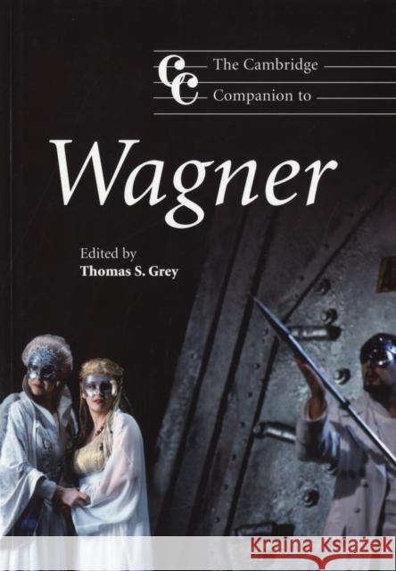 The Cambridge Companion to Wagner Thomas S Grey 9780521644396 0