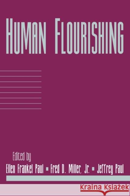 Human Flourishing: Volume 16, Part 1 Ellen Frankel Paul Fred Dycus Miller Jeffrey Paul 9780521644716