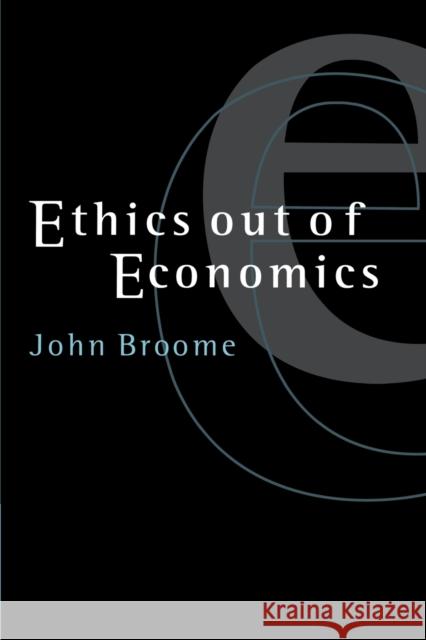 Ethics Out of Economics Broome, John 9780521644914