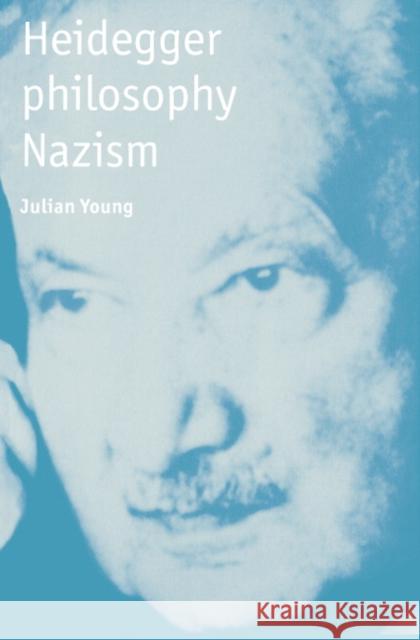 Heidegger, Philosophy, Nazism Julian Young 9780521644945 Cambridge University Press