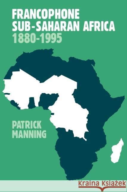 Francophone Sub-Saharan Africa 1880-1995 Patrick Manning 9780521645195