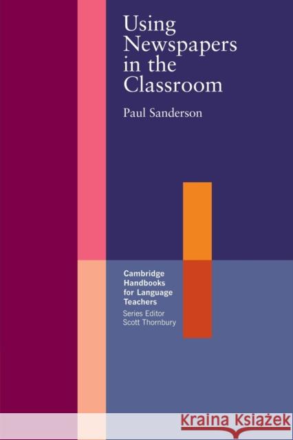 Using Newspapers in the Classroom Paul Sanderson 9780521645263 0