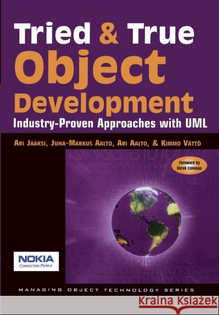 Tried and True Object Development: Industry-Proven Approaches with UML Jaaksi, Ari 9780521645300 Cambridge University Press