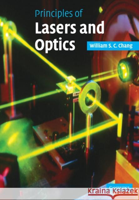 Principles of Lasers and Optics William S. C. Chang 9780521645355 Cambridge University Press