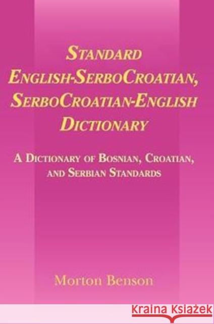 Standard English-SerboCroatian, SerboCroatian-English Dictionary : A Dictionary of Bosnian, Croatian, and Serbian Standards Morton Benson 9780521645539 
