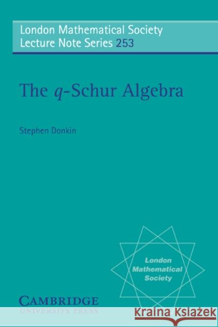 The Q-Schur Algebra Donkin, S. 9780521645584 Cambridge University Press