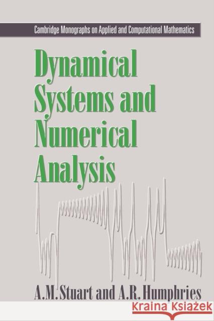 Dynamical Systems and Numerical Analysis A. M. Stuart Andrew Stuart A. R. Humphries 9780521645638 Cambridge University Press