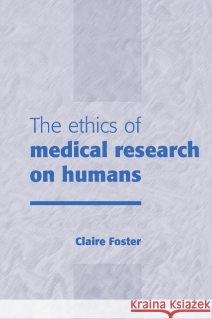 The Ethics of Medical Research on Humans Claire Foster 9780521645737