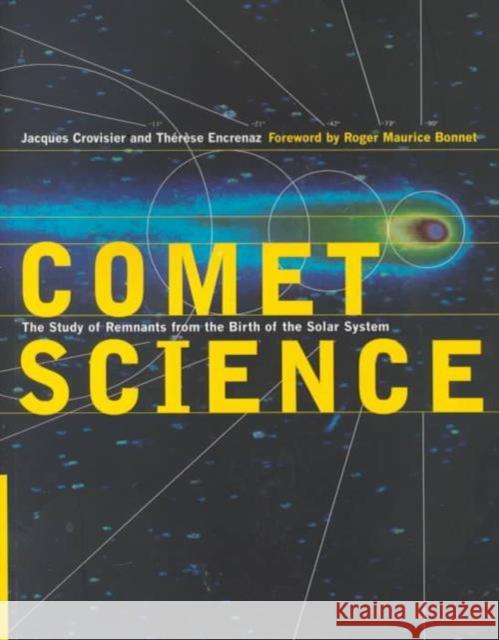 Comet Science : The Study of Remnants from the Birth of the Solar System Therese Encrenaz Jacques Crovisier Therese Encrenaz 9780521645911 Cambridge University Press