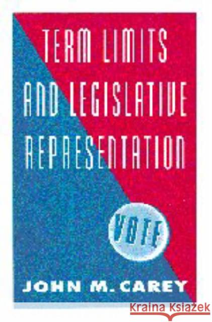 Term Limits and Legislative Representation John M. Carey 9780521646017 Cambridge University Press