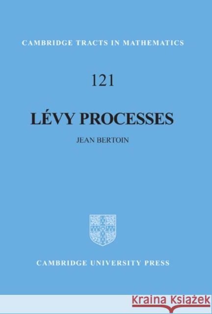 Lévy Processes Bertoin, Jean 9780521646321 Cambridge University Press