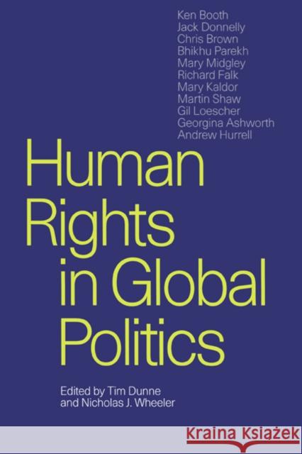 Human Rights in Global Politics Timothy Dunne Tim Dunne Nicholas J. Wheeler 9780521646437