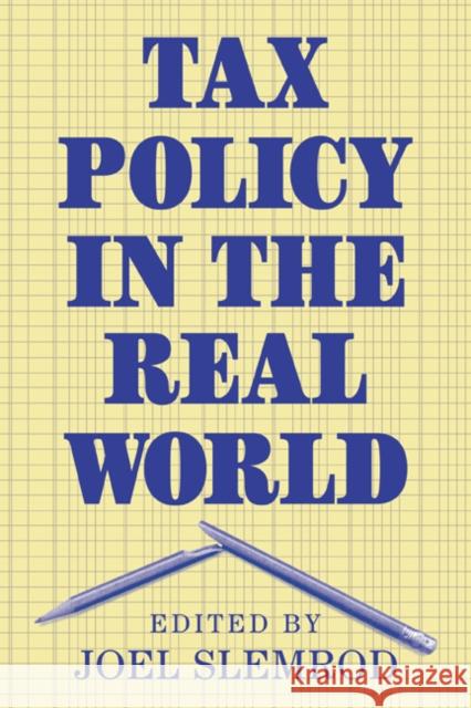 Tax Policy in the Real World Joel Slemrod 9780521646444 Cambridge University Press