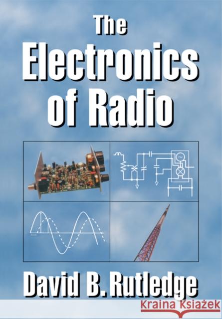 The Electronics of Radio David Rutledge 9780521646451 Cambridge University Press