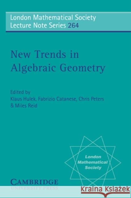 New Trends in Algebraic Geometry Klaus Hulek M. Reid K. Hulek 9780521646598 Cambridge University Press