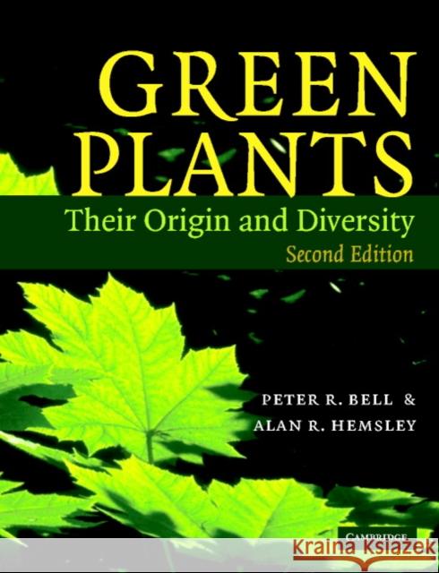 Green Plants: Their Origin and Diversity Bell, Peter R. 9780521646734 Cambridge University Press