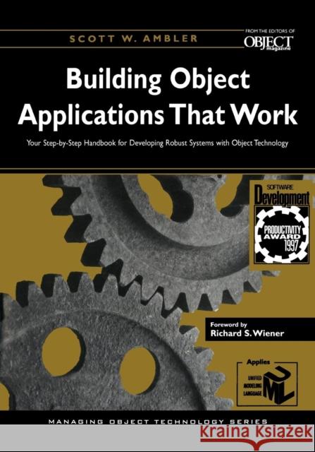 Building Object Applications That Work: Your Step-By-Step Handbook for Developing Robust Systems with Object Technology Ambler, Scott W. 9780521648264