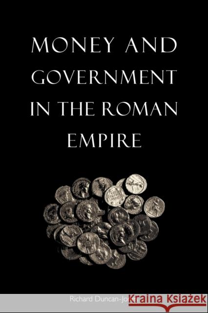 Money and Government in the Roman Empire Richard Duncan-Jones 9780521648295