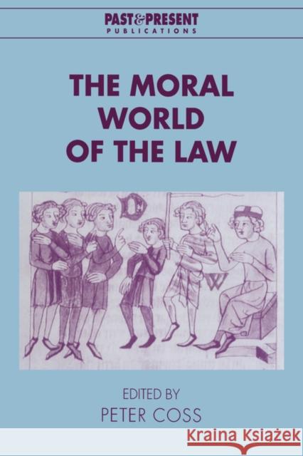 The Moral World of the Law Peter Coss Lyndal Roper 9780521648332 Cambridge University Press