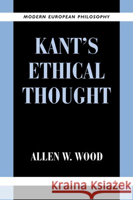 Kant's Ethical Thought Allen W. Wood 9780521648363