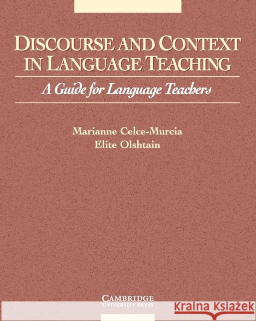 Discourse and Context in Language Teaching: A Guide for Language Teachers Celce-Murcia, Marianne 9780521648370 0