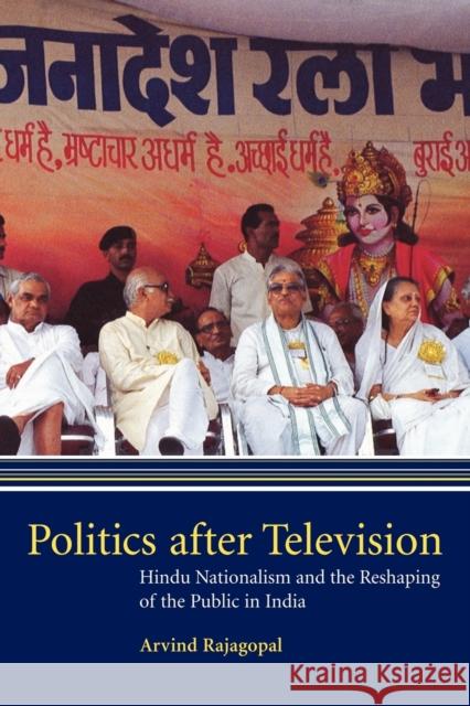 Politics After Television: Hindu Nationalism and the Reshaping of the Public in India Rajagopal, Arvind 9780521648394 Cambridge University Press