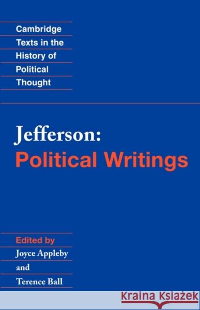 Jefferson: Political Writings Thomas Jefferson Joyce Appleby Terence Ball 9780521648417