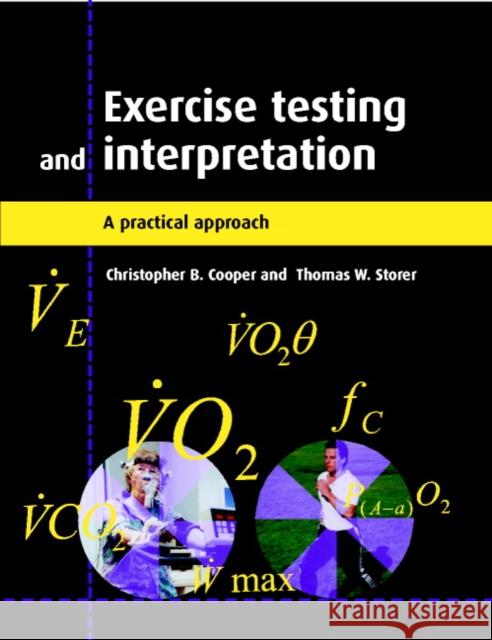 Exercise Testing and Interpretation: A Practical Approach Cooper, Christopher B. 9780521648424 Cambridge University Press