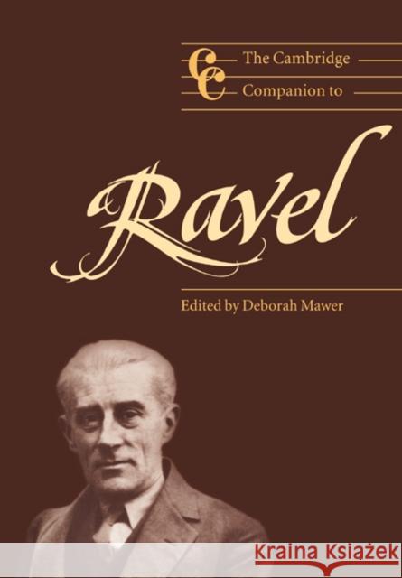 The Cambridge Companion to Ravel Deborah Mawer Jonathan Cross 9780521648561 Cambridge University Press