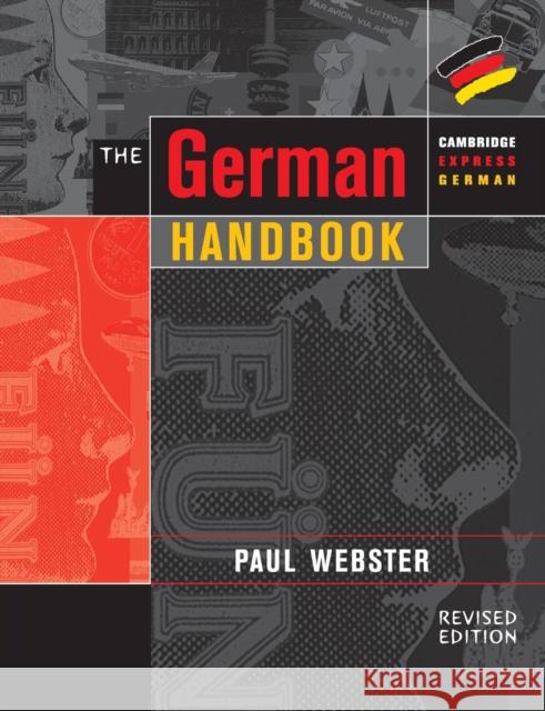 The German Handbook: Your Guide to Speaking and Writing German Webster, Paul 9780521648608