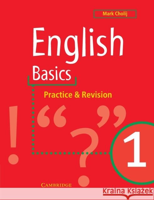 English Basics 1: Practice and Revision Cholij, Mark 9780521648660