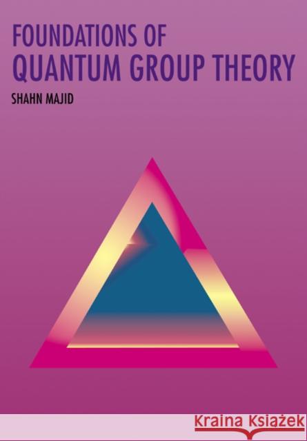 Foundations of Quantum Group Theory Shahn Majid 9780521648684 Cambridge University Press